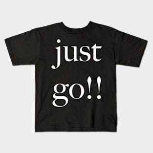 just go Kids T-Shirt